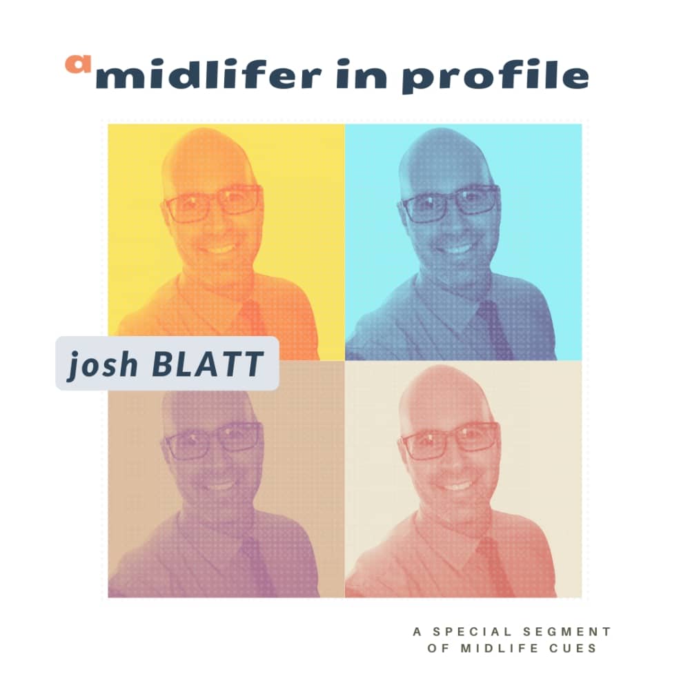 Josh Blatt - a Midlifer in Profile