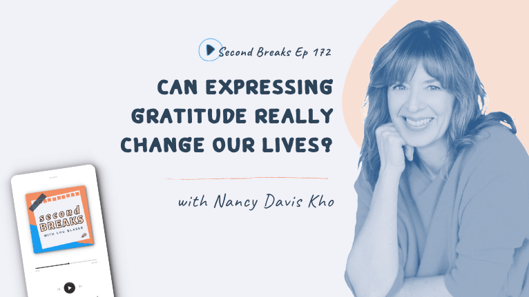 Second Breaks 172 Expressing Gratitude Nancy Davis Kho