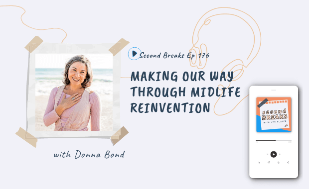 Second Breaks: Making Our Way Through Midlife Reinvention